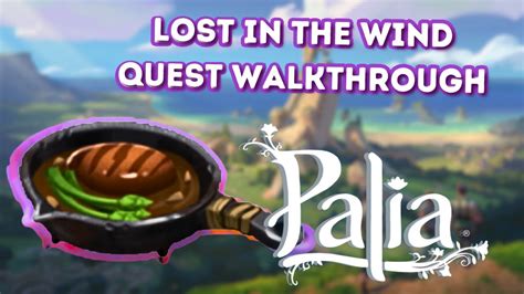 While it may take a little time to get this recipe, it is a great one to try and prioritize getting as it. . Palia lost in the wind quest